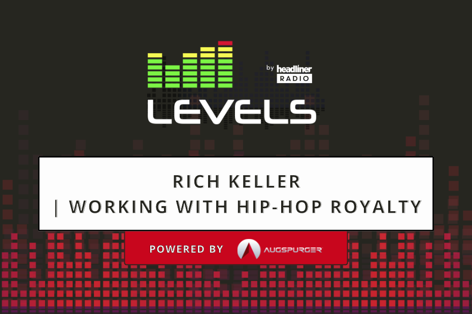 Levels E7: Rich Keller | Working with Hip-Hop Royalty